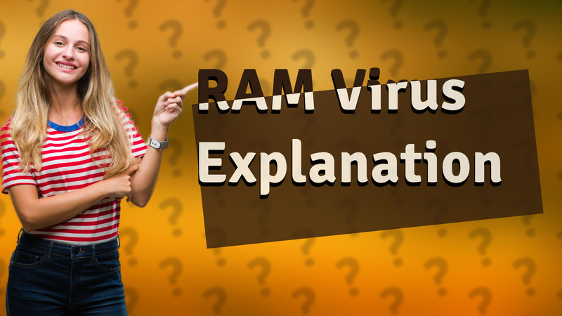 RAM Virus Explanation