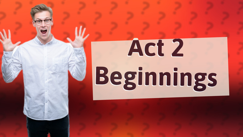 Act 2 Beginnings