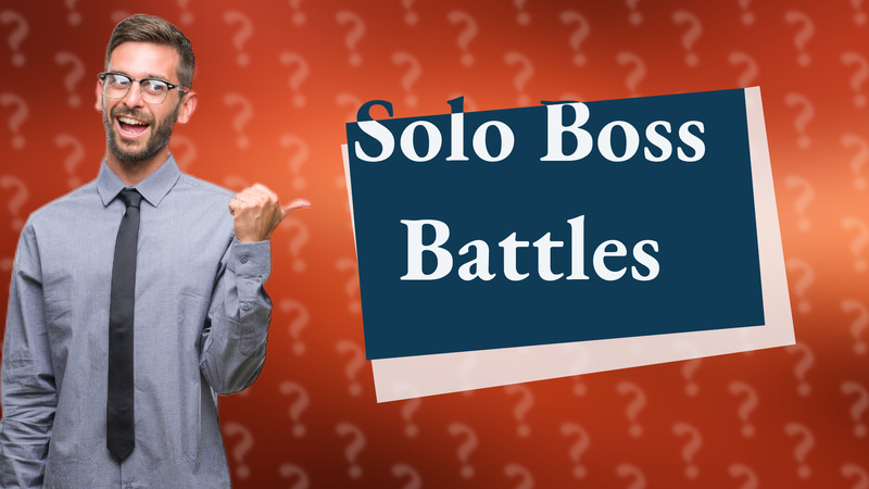 Solo Boss Battles