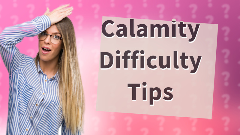 Calamity Difficulty Tips