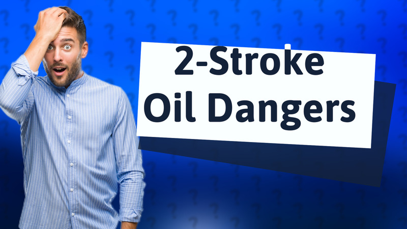 2-Stroke Oil Dangers