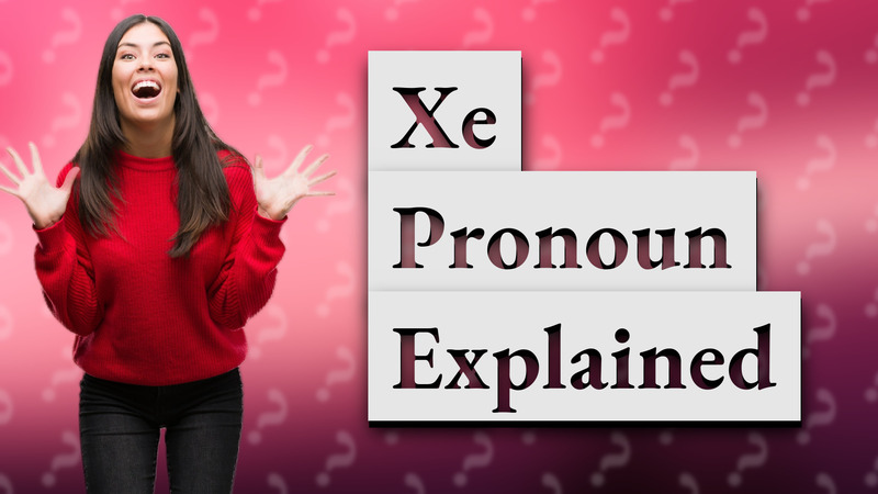 Xe Pronoun Explained