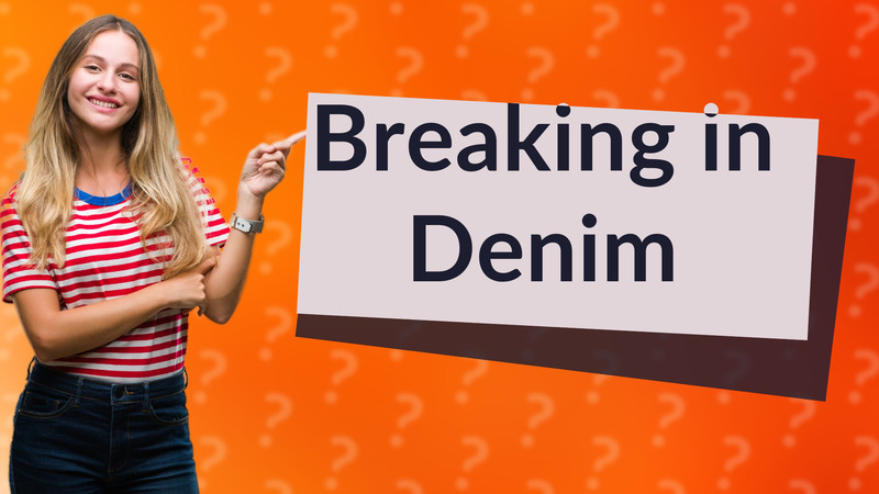 Breaking in Denim