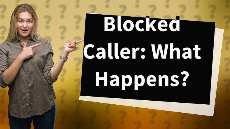 Blocked Caller: What Happens?