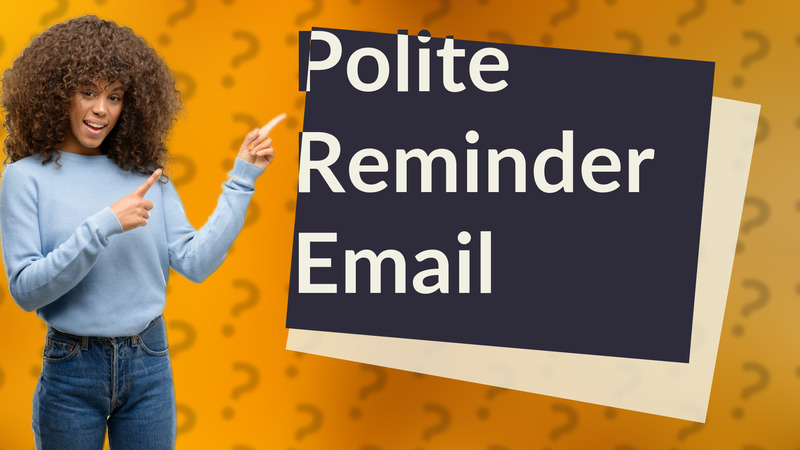 Polite Reminder Email