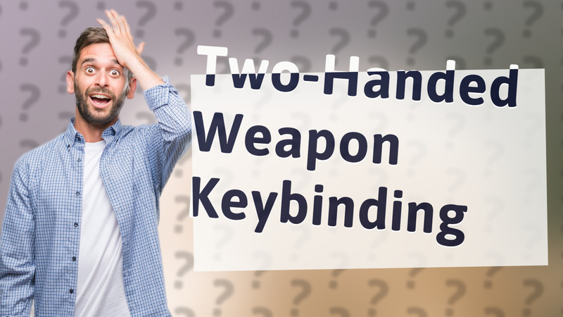 Two-Handed Weapon Keybinding