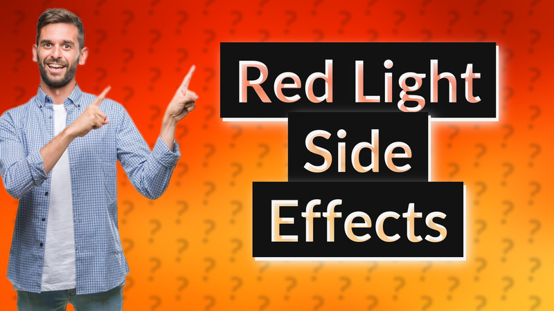 Red Light Side Effects