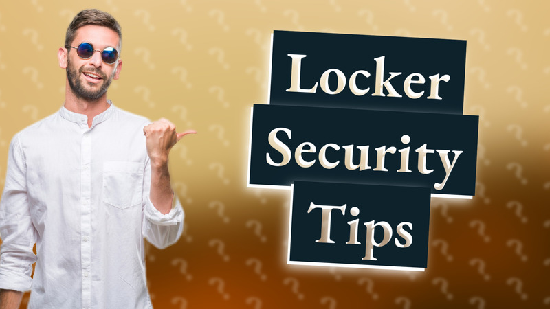 Locker Security Tips