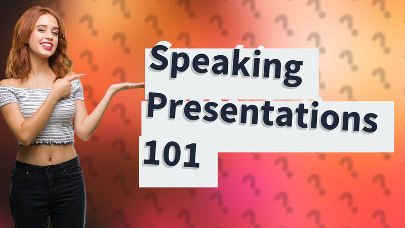 Speaking Presentations 101