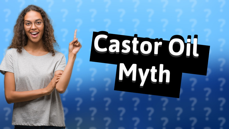 Castor Oil Myth