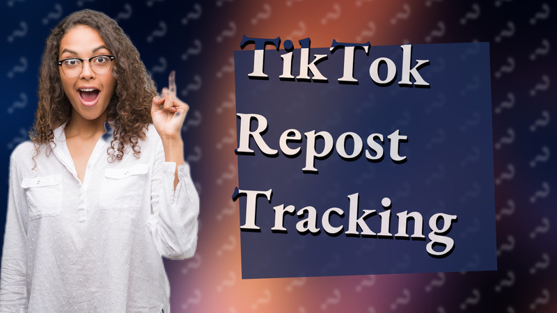 TikTok Repost Tracking