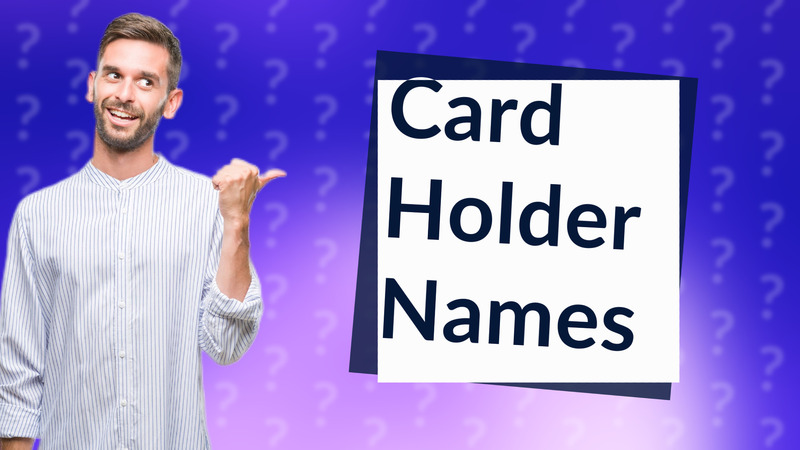 Card Holder Names