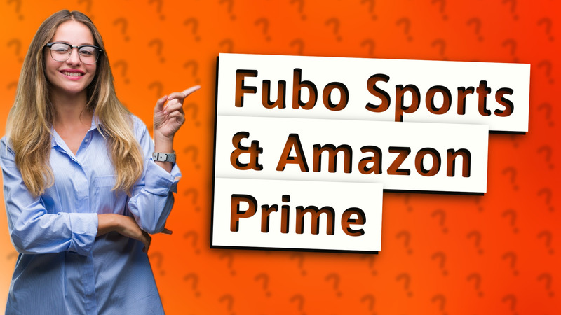 Fubo Sports & Amazon Prime