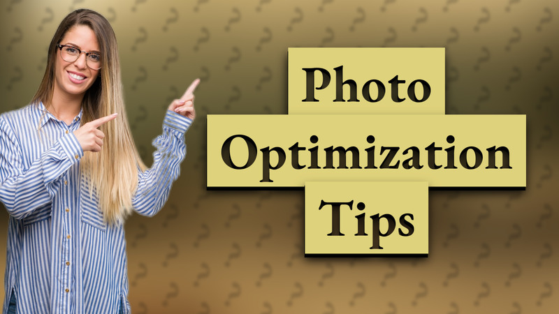 Photo Optimization Tips
