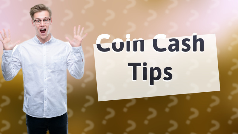 Coin Cash Tips