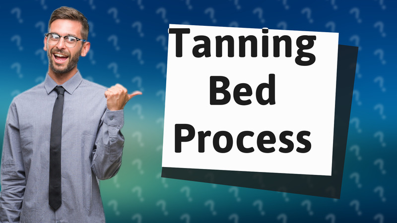 Tanning Bed Process