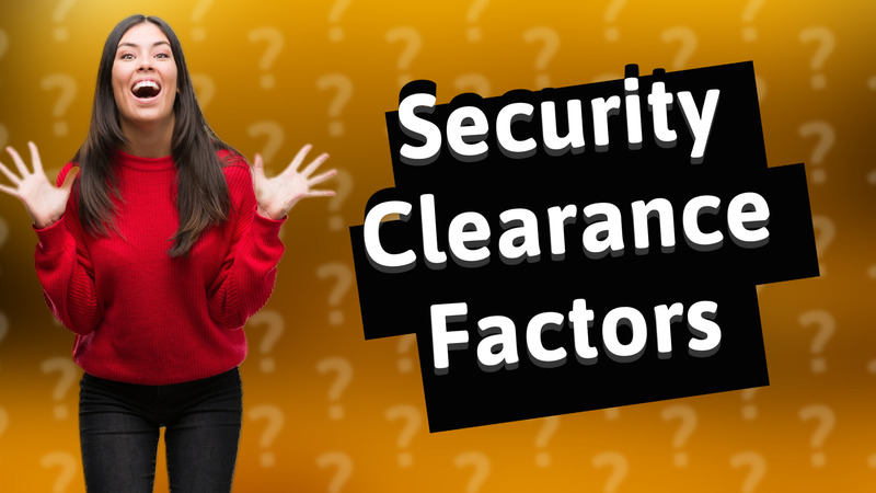 Security Clearance Factors