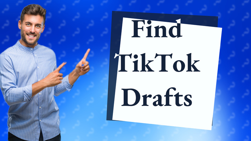 Find TikTok Drafts