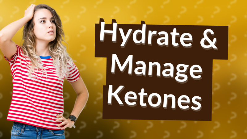 Hydrate & Manage Ketones