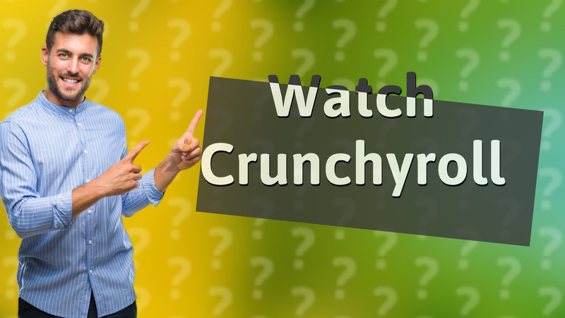 Watch Crunchyroll