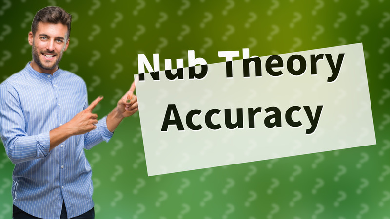 Nub Theory Accuracy