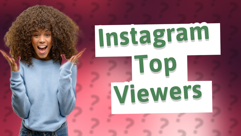 Instagram Top Viewers
