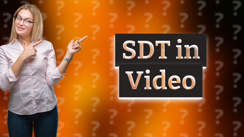 SDT in Video