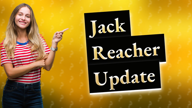 Jack Reacher Update