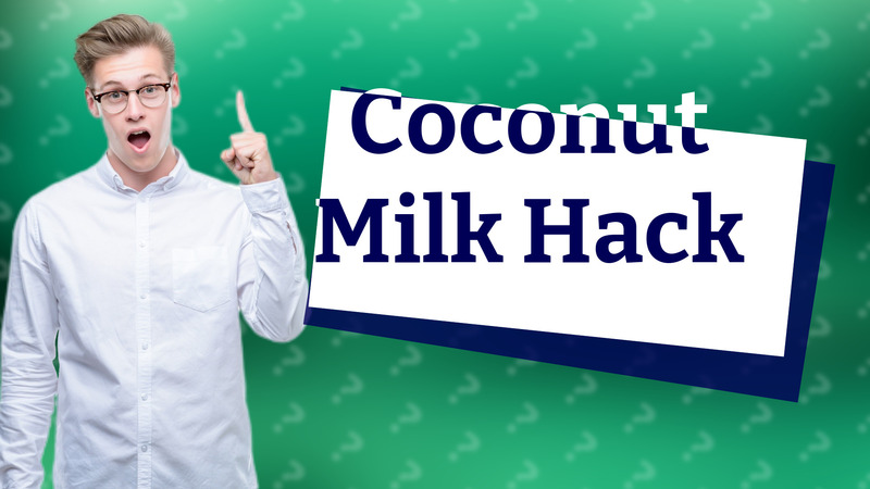 Coconut Milk Hack