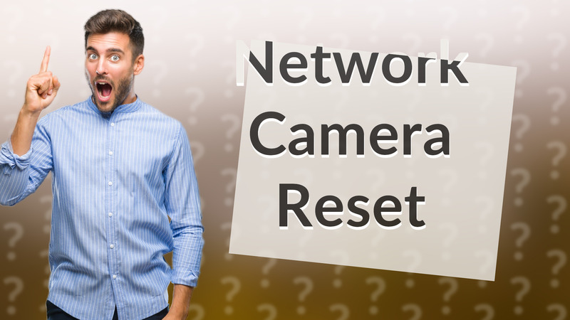 Network Camera Reset