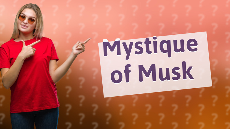 Mystique of Musk