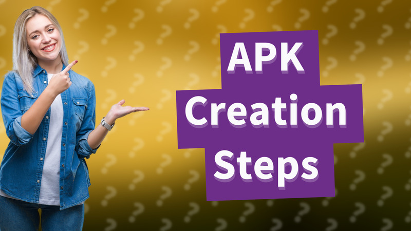 APK Creation Steps