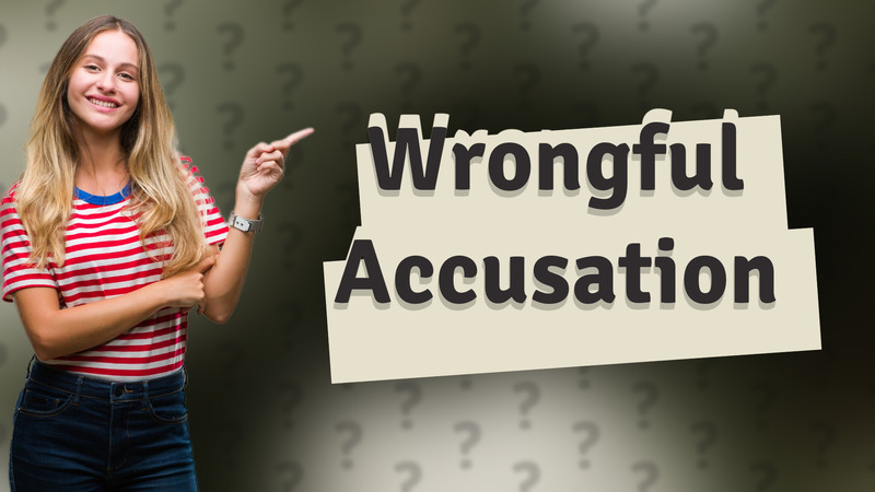 Wrongful Accusation