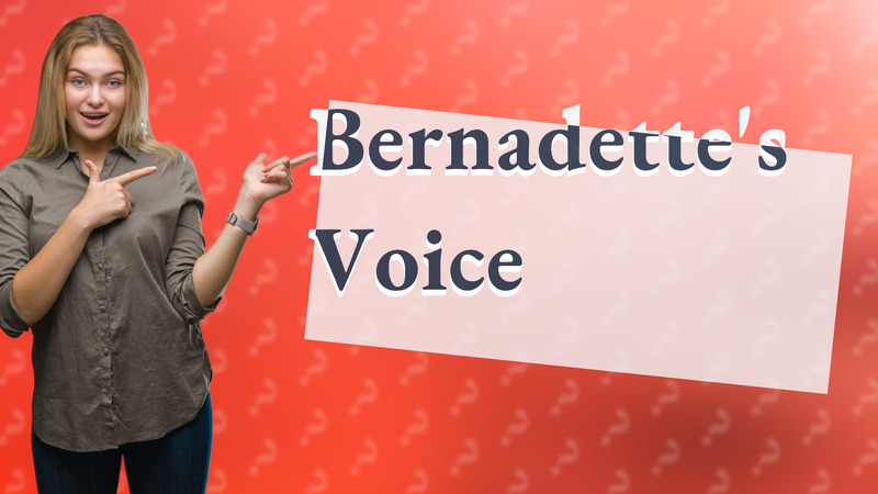 Bernadette's Voice