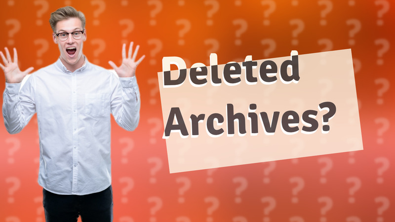 Deleted Archives?