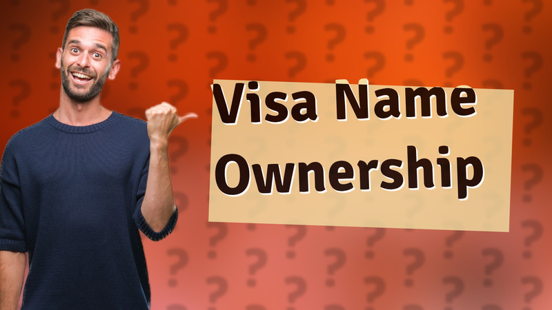 Visa Name Ownership