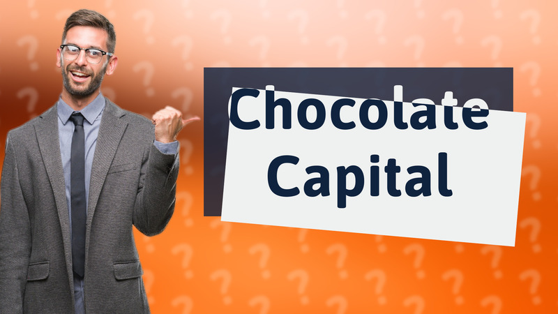Chocolate Capital