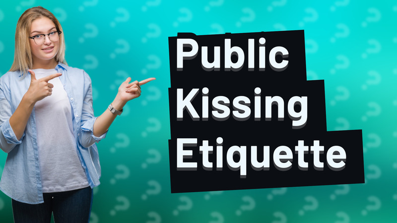 Public Kissing Etiquette