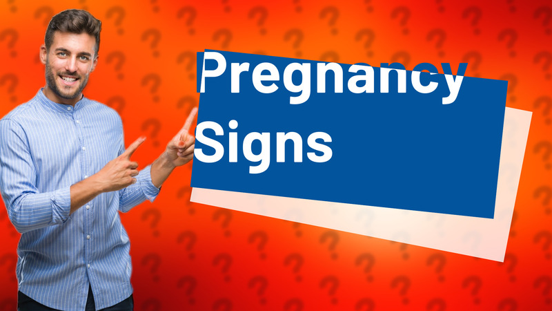 Pregnancy Signs