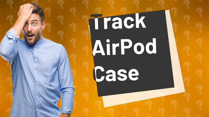 Track AirPod Case