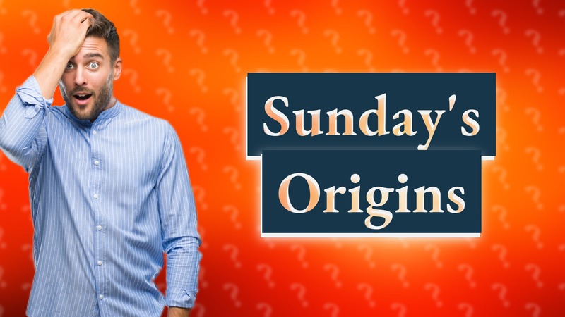 Sunday's Origins