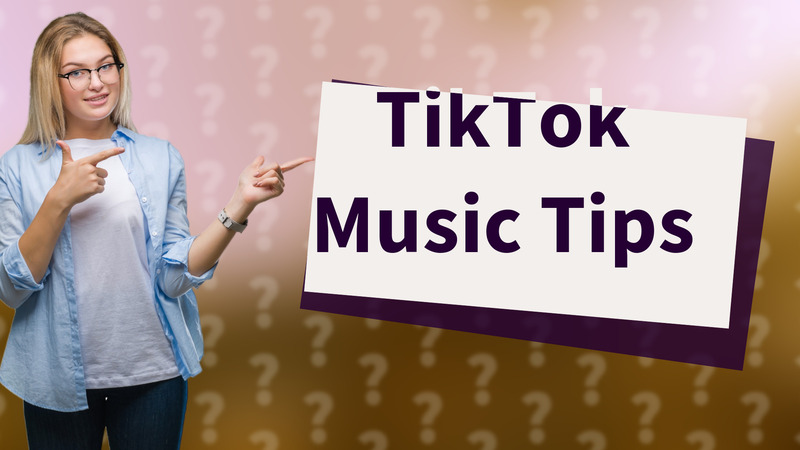 TikTok Music Tips