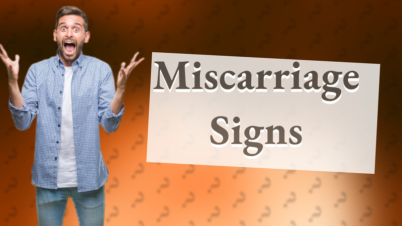 Miscarriage Signs