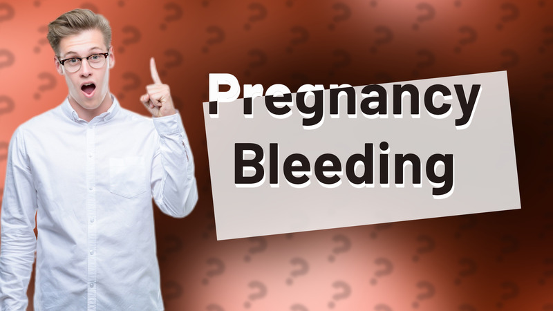 Pregnancy Bleeding