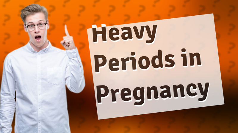 Heavy Periods in Pregnancy