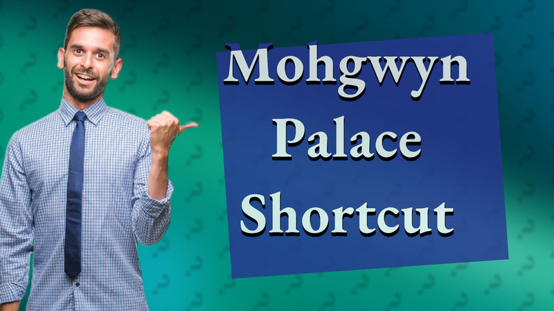 Mohgwyn Palace Shortcut