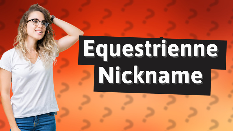 Equestrienne Nickname