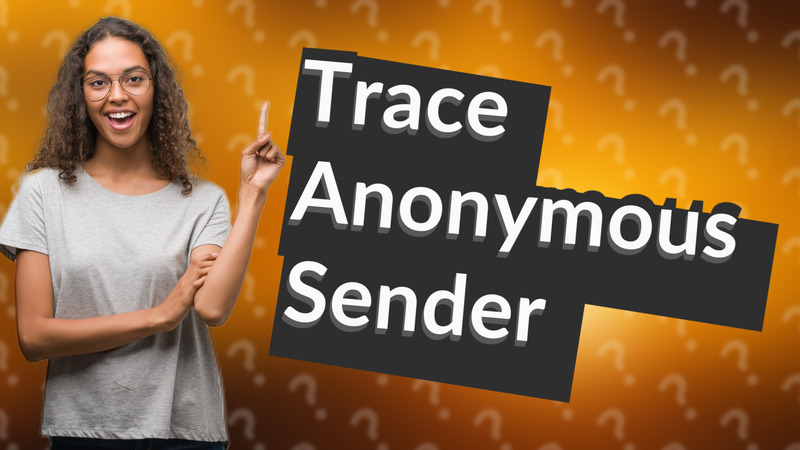 Trace Anonymous Sender