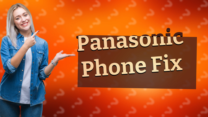 Panasonic Phone Fix