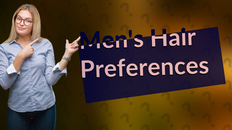 Men's Hair Preferences
